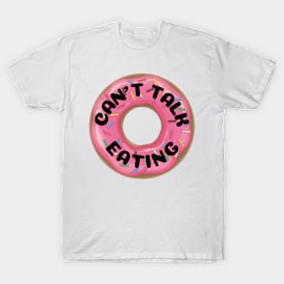 Can't talk eating donuts T-Shirt